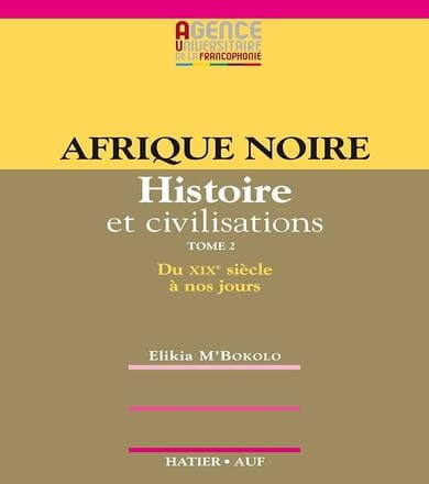L’Afrique noire. Histoire et civilisation