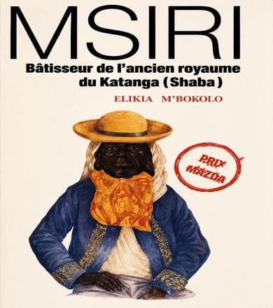 Msiri, bâtisseur de l'ancien royaume du Katanga (Shaba)