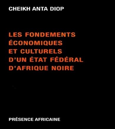 Les Fondements culturels, techniques et industriels d'un futur État fédéral d'Afrique noire