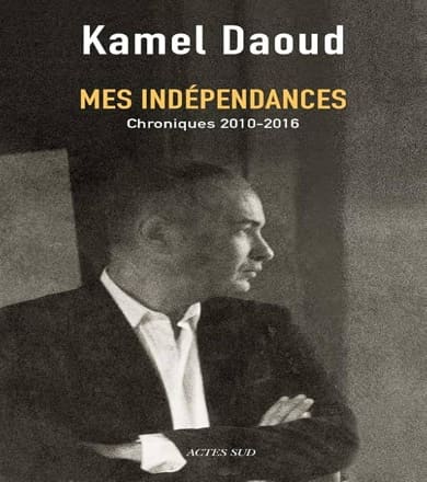 Mes indépendances – Chroniques 2010-2016